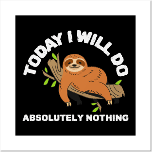 Today I will do absolutely nothing funny sloth Posters and Art